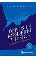 Topics in Modern Physics: Theoretical Foundations
