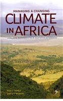 Managing a Changing Climate in Africa. Local Level Vulnerabilities and Adaptation Experiences