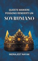 Queste Maniere Possono Renderti Un Sovrumano: (Self Help)