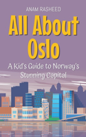 All About Oslo: A Kid's Guide to Norway's Stunning Capital(30 Educational Books for Kids)
