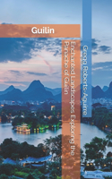 Enchanted Landscapes Exploring the Panache of Guilin