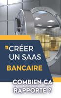 Créer Un Saas Bancaire: COMBIEN ÇA RAPPORTE ?: De l'idée à l'implémentation