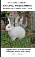 Ultimate Guide to Backyard Rabbit Farming for Maximum Meat Yield for All Skill Levels