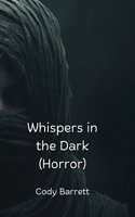 Whispers in the Dark (Horror)
