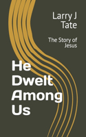 He Dwelt Among Us
