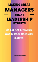 Making Great Managers Great Leadership Experts