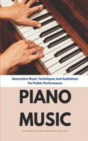 Piano Music: Generative Music Techniques And Guidelines For Public Performance: Musical Techniques