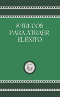 8 Trucos Para Atraer El Éxito