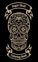 Sugar Skull Coloring Book: Beautiful Sugar Skulls Designs for Stress Relief and Relaxation For Adults