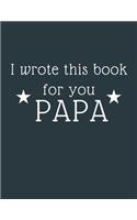 i wrote this book for you papa