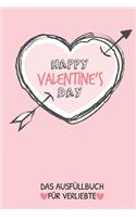 Happy Valentine's Day Das Ausfüllbuch Für Verliebte: Pärchen Buch - Ausgefallene Geschenke Ehemann - Liebesbuch zum Selbstgestalten - Ausfüllbuch Gründe warum ich dich liebe - Liebeserklärung für Männe