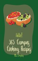 Hello! 365 Campus Cooking Recipes: Best Campus Cooking Cookbook Ever For Beginners [Book 1]