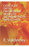 Ciencia de Datos. Diagnosis de Modelos Econométricos Predictivos