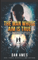 Man Whose Aim Is True: (Jack Reacher Cases)