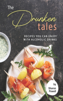 The Drunken Tales: Recipes You Can Enjoy with Alcoholic Drinks