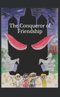 The Conqueror of Friendship