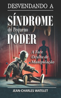 Desvendando a Síndrome do pequeno Poder