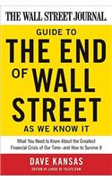 The Wall Street Journal Guide to the End of Wall Street as We Know It: What You Need to Know about the Greatest Financial Crisis of Our Time--And How to Survive It