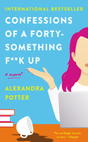 Confessions of a Forty-Something F**k Up