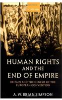 Human Rights and the End of Empire: Britain and the Genesis of the European Convention