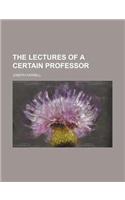 The Lectures of a Certain Professor: (English)