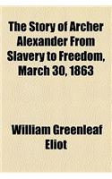 The Story of Archer Alexander from Slavery to Freedom, March 30, 1863