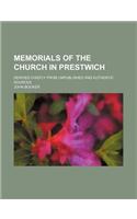Memorials of the Church in Prestwich; Derived Chiefly from Unpublished and Authentic Sources: (English)