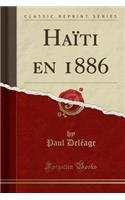 HaÃ¯ti En 1886 (Classic Reprint)