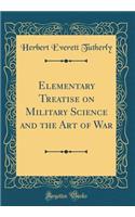 Elementary Treatise on Military Science and the Art of War (Classic Reprint)