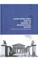 Julien-David Leroy and the Making of Architectural History