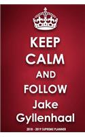 Keep Calm and Follow Jake Gyllenhaal