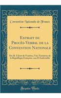 Extrait du Procès-Verbal de la Convention Nationale: Du 28. E Jour de Ventôse, l'An Troisième de la République Française, une Et Indivisible (Classic Reprint)