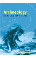 Archaeology and the Social History of Ships