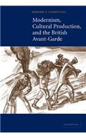 Modernism, Cultural Production, and the British Avant-garde