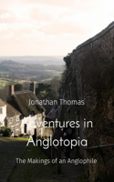 Adventures in Anglotopia