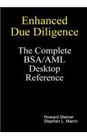 Enhanced Due Diligence - The Complete BSA/AML Desktop Reference