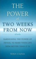 Power of Two Weeks from Now: Harnessing the Power of Denial