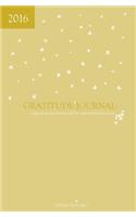 2016 Gratitude Journal: Magical Moments Should Be Remembered Forever
