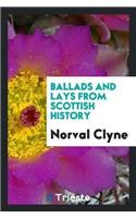 Ballads and Lays from Scottish History