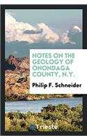 Notes on the Geology of Onondaga County, N.Y.