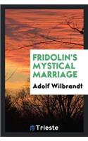 Fridolin's Mystical Marriage