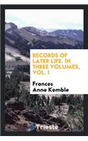 Records of Later Life Vol.I. in Three Volumes.Second Edition