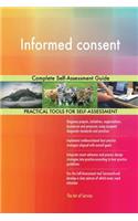 Informed consent Complete Self-Assessment Guide