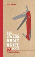 The Swiss Army Knife Book: 63 Outdoor Projects