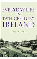 Everyday Life in 19th Century Ireland