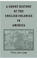 Short History of the English Colonies in America