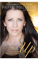 Nowhere But Up: The Story of Justin Bieber's Mom