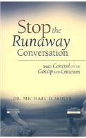 Stop the Runaway Conversation: Take Control over Gossip and Criticism
