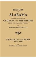 History of Alabama and Incidentally of Georgia and Mississippi, from the Earliest Period, by Albert James Pickett; With Annals of Alabama, 1819-1900,