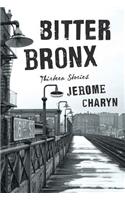 Bitter Bronx - Thirteen Stories: Thirteen Stories